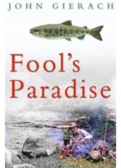 Fool's Paradise, by John Gierach